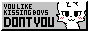 A button which says you like kissing boys dont you with a boykisser on it